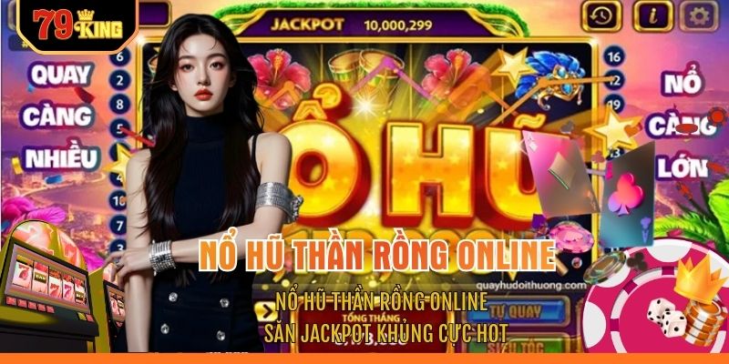 Nổ Hũ Thần Rồng Online - Săn Jackpot Khủng Cực HOT